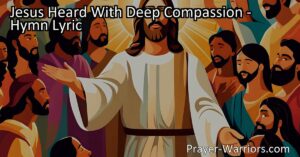 Discover the transformative power of empathy and healing in "Jesus Heard With Deep Compassion." Learn how Jesus' genuine understanding of others' struggles brought solace and restoration to those society rejected. Emulate his example of compassion in your own life.