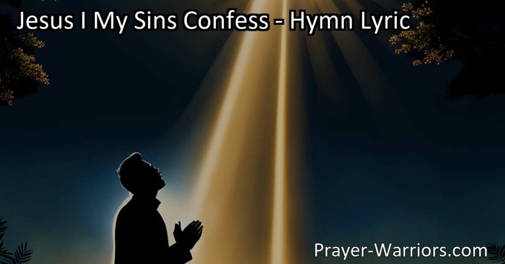 Find forgiveness and salvation through Jesus' love and grace. Understand the meaning and significance of the hymn "Jesus I My Sins Confess" in this comprehensive article. Seek redemption and transform your life through faith in Jesus Christ.