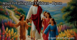 Jesus Is Calling The Children: Embrace the Beautiful Way and Follow Jesus' Footsteps for Eternal Joy and Peace. Respond to His Sweet Voice and Let Him Guide You to Heaven.