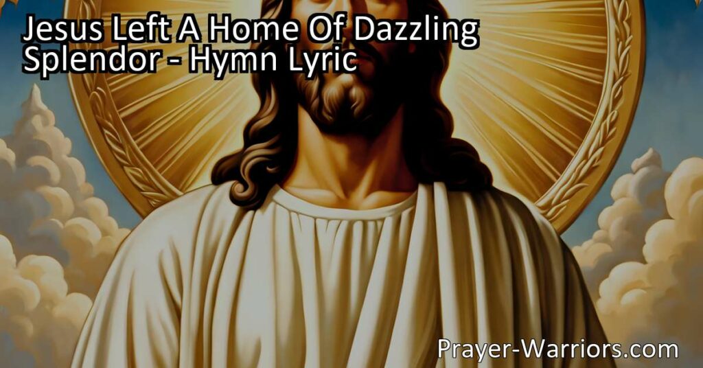 Experience the sacrifice and humility of Jesus in the hymn "Jesus Left A Home Of Dazzling Splendor." Follow His footsteps and triumph in the Savior's cross. Jesus calls us to endure tribulation and share in His heavenly glory. Embrace His example and find inspiration in His sacrifice.