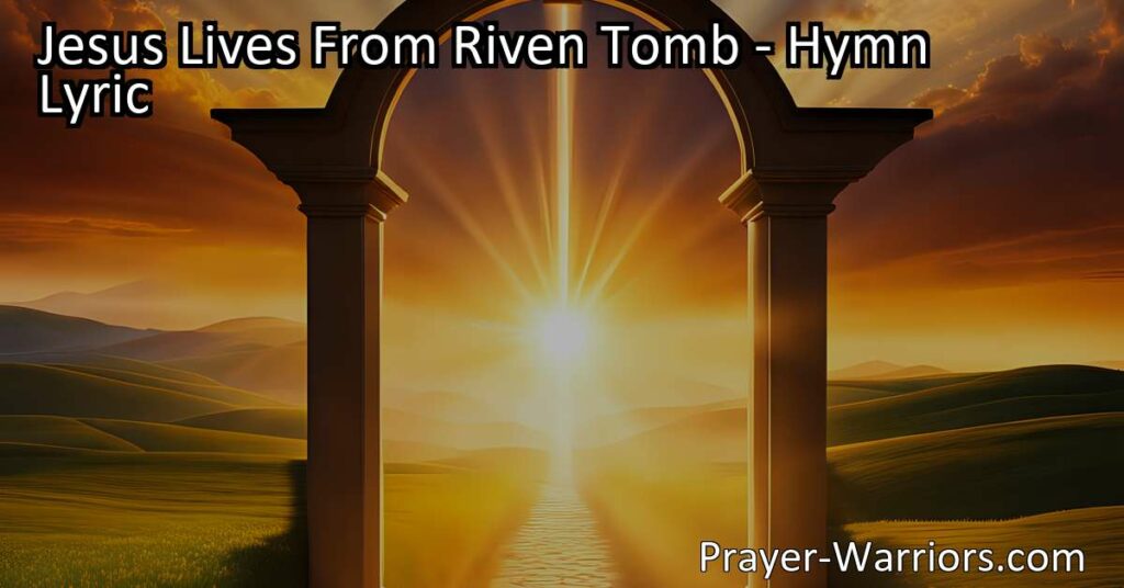 "Discover the power of Jesus' resurrection in 'Jesus Lives From Riven Tomb.' Find hope