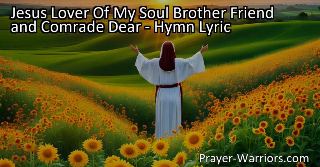 Discover the deep love and companionship found in Jesus Christ with the hymn "Jesus Lover Of My Soul Brother Friend and Comrade Dear." Explore the profound ideas conveyed and how they relate to our lives. Reflect on the intimate