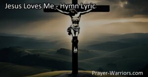 Experience the Unconditional Love and Protection of Jesus. Discover the profound hymn "Jesus Loves Me" and find comfort