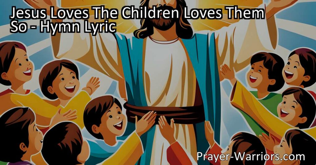 Jesus Loves The Children Loves Them So: Teaching Kids about Unconditional Love and Salvation. Discover the power of Jesus' love for children and how it can impact their lives. Learn practical ways to teach them about salvation and nurture their faith.