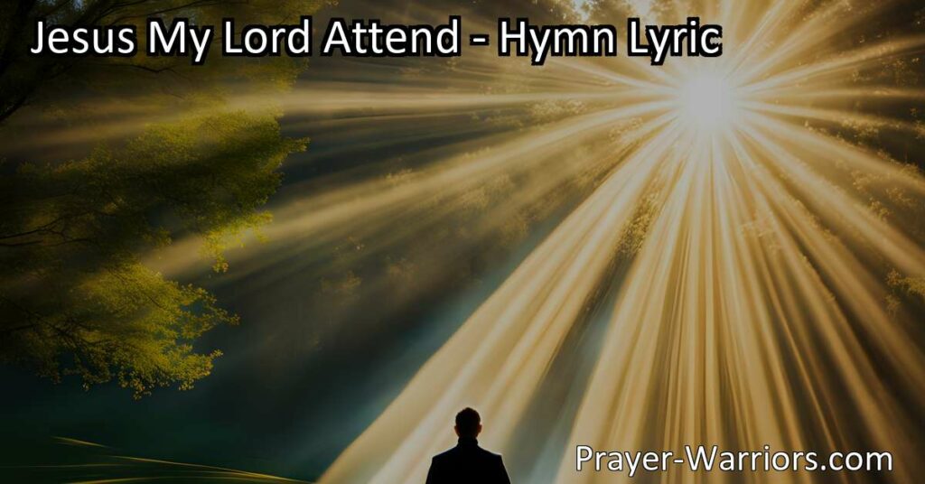 Experience redemption and find peace in Jesus My Lord Attend hymn. Discover the love and forgiveness of Christ