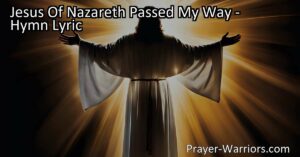 Experience the transformational power of Jesus Of Nazareth. Find hope and redemption in his presence. Give him your heart and embrace his forgiveness and grace. Sing a song of gladness.