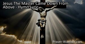 Experience the profound love and sacrifice of Jesus Christ in the hymn "Jesus The Master Came Down From Above." Reflect on his crucifixion and the depth of his unconditional love for humanity. Discover the ultimate expression of love from the Father above.