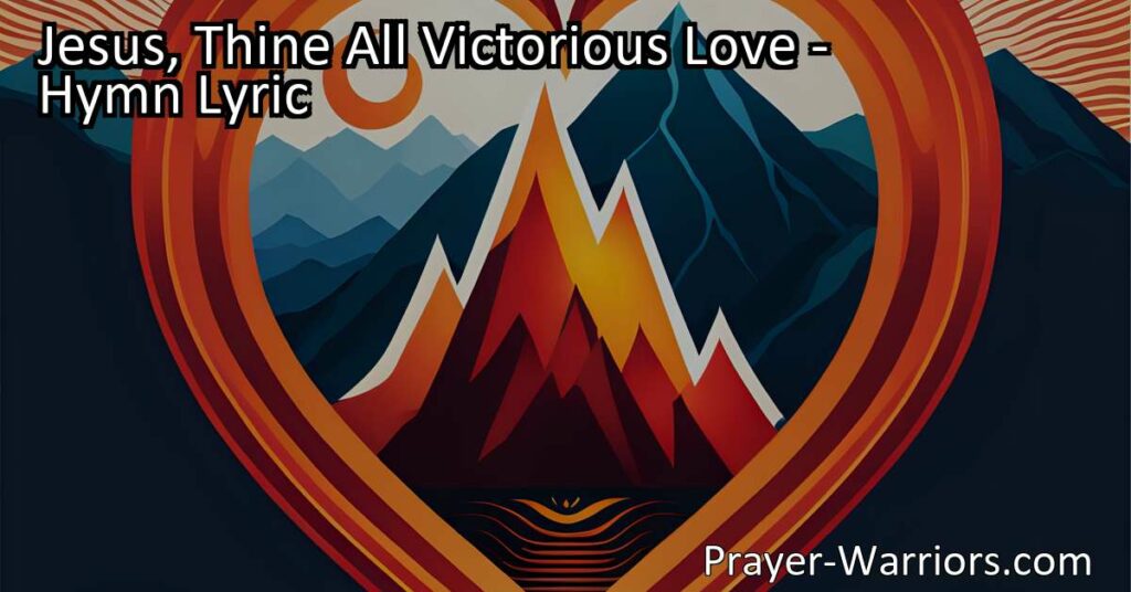 Experience the transformative power of Jesus' love. "Jesus Thine All Victorious Love" hymn speaks to the longing in our hearts for stability and purpose. Surrender to His all-victorious love and be transformed.