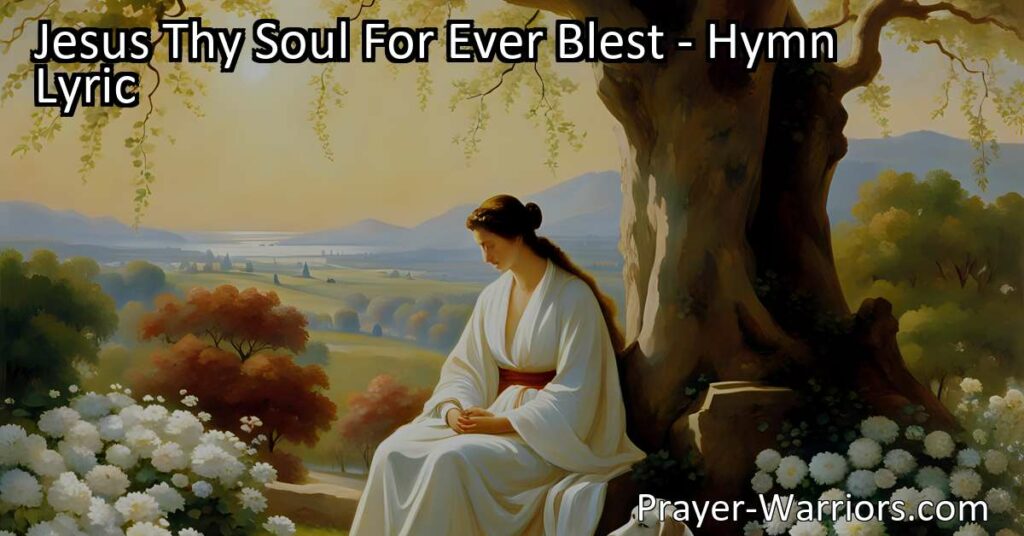 Find comfort in Jesus Thy Soul For Ever Blest hymn