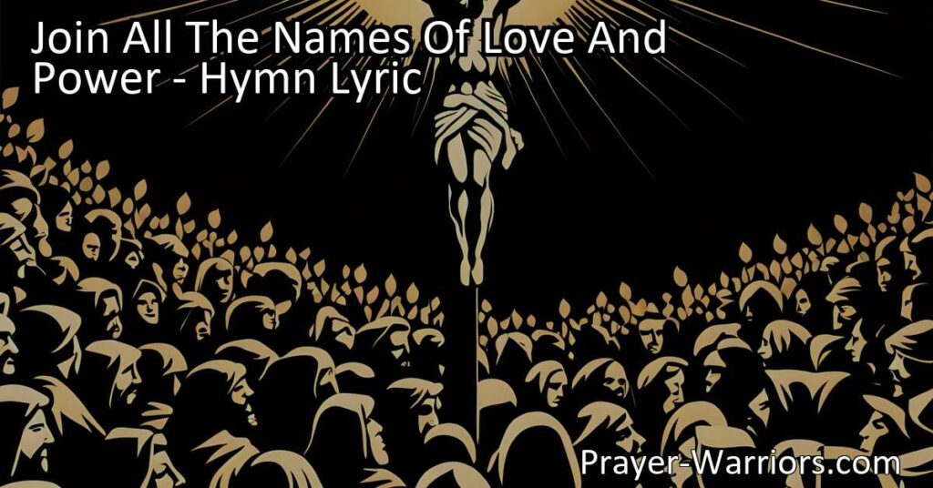 Experience the Divine Love and Grace of Immanuel. Join All The Names Of Love And Power in this hymn that explores the profound worth and various ways in which Immanuel reveals his love and grace to humanity. Discover the significance of each name and role attributed to Immanuel and find assurance in his unending love for us.