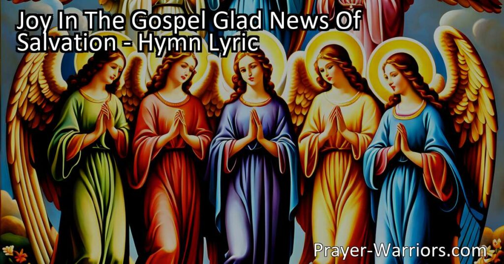 Experience the joy of spreading the glad news of salvation with the hymn "Joy in the Gospel! Glad news of salvation!" Join the angels in proclaiming His glorious fame and share His life-giving name with every nation. Embrace your role as a preacher of His name and witness the transformative power of Christ in the lives of others.