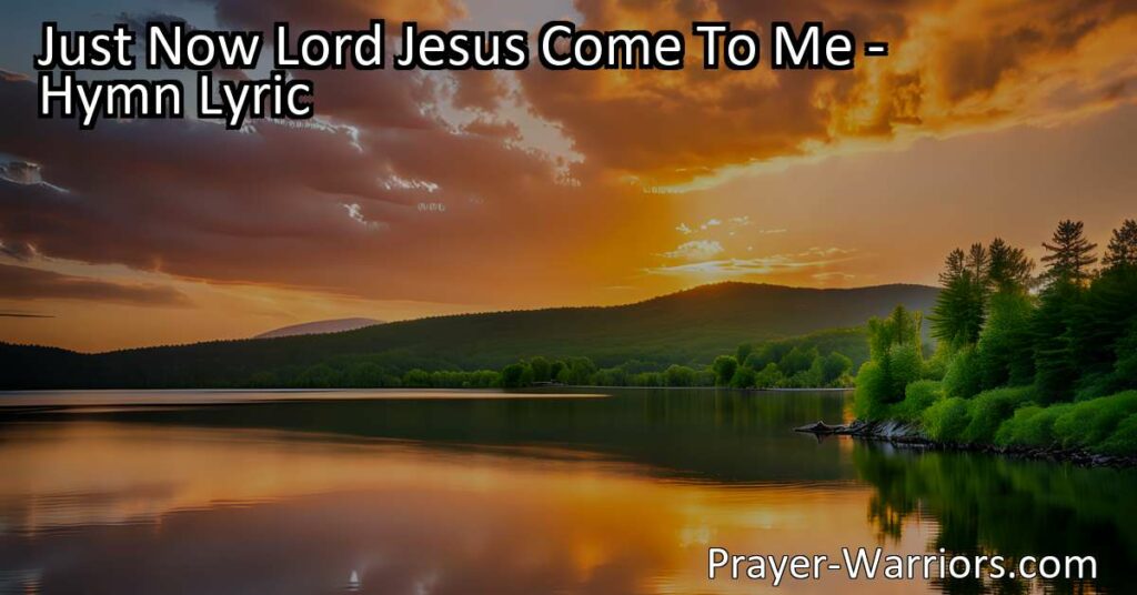 Discover the profound meaning behind the hymn "Just Now Lord Jesus Come To Me