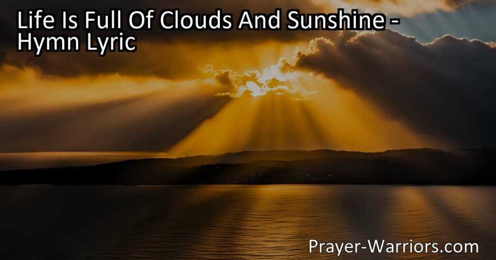 Find solace and comfort in God's love as you navigate the ever-changing nature of life. Through shadows and sunshine