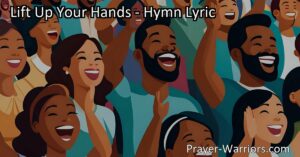 "Lift Up Your Hands: A Hymn of Praise and Worship | Embrace the Power of Worship and Praise | Find Joy and Gratitude in God's Love | Hallelujah to the Lamb!"