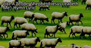 Find comfort and guidance in the arms of Jesus. Explore the hymn "Like A Tender Shepherd Jesus Leadeth Me" and discover the unwavering love and compassion He provides.