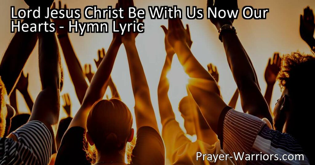 Experience true devotion and the presence of Jesus in "Lord Jesus Christ Be With Us Now Our Hearts." Let His truth shine within you and join in eternal praise. Explore the power of faith and worship in this beautiful hymn.
