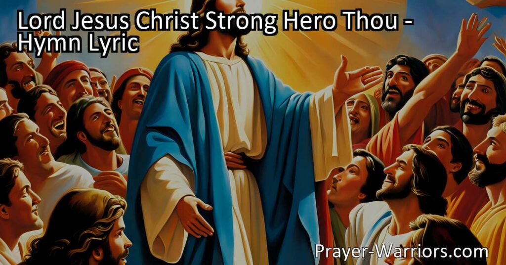 Discover the strength and triumph of Lord Jesus Christ