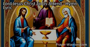 Experience the Devotion: Lord Jesus Christ To Us Attend. This powerful hymn calls on Jesus to guide us with His Holy Spirit