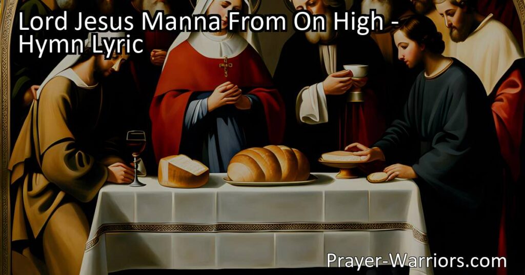 Experience the love and grace of Jesus Christ in the beautiful hymn "Lord Jesus Manna From On High." Discover his role as our spiritual sustenance and source of joy