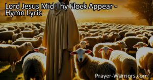 "Discover the presence and blessings of Lord Jesus Mid Thy Flock Appear as we close another year. Express gratitude for His countless favors and seek to bless others. Find comfort in His faithful presence."