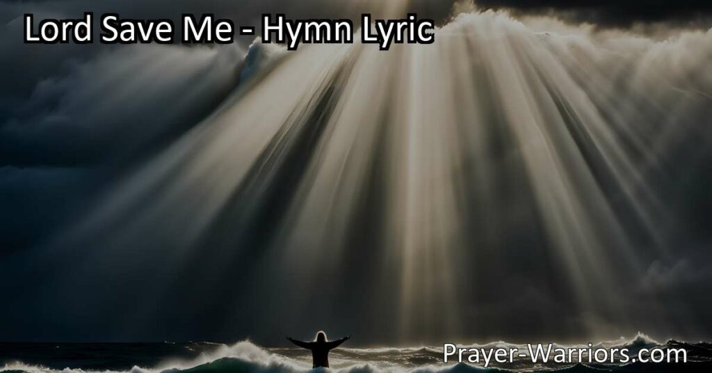 "Discover the powerful hymn 'Lord Save Me' that captures the heartfelt cry for divine intervention in times of trouble and uncertainty. Find comfort and strength in these timeless words."