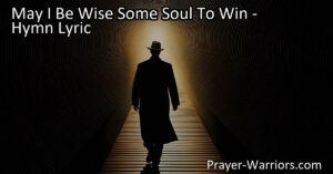 May I Be Wise Some Soul To Win: Living a Life of Purpose and Influence. This heartfelt hymn expresses a deep desire to lead others away from sin and reflect God's love. Discover how to live a life of purpose and influence