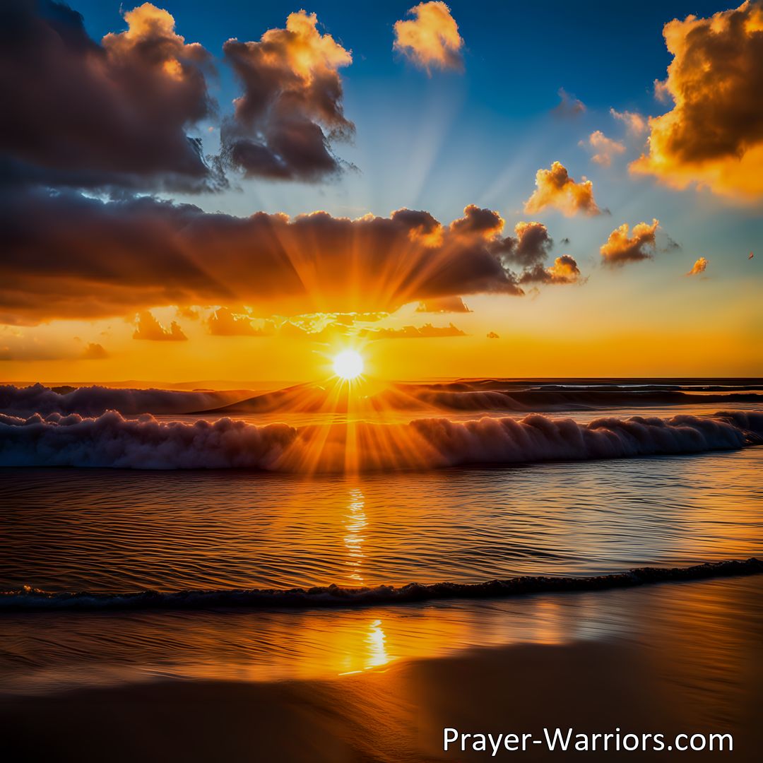 Freely Shareable Hymn Inspired Image Discover the inspiring hymn My God Who Makes The Sun To Know and learn how to find purpose in each day. Embrace the sun's dedication, start early, and make a positive impact on the world. Seek divine guidance for fruitful endeavors.