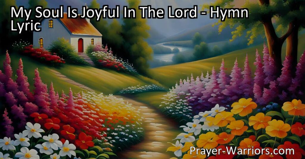Discover the joy and light that comes from embracing the love of Jesus. "My Soul Is Joyful In The Lord" hymn guides us through life