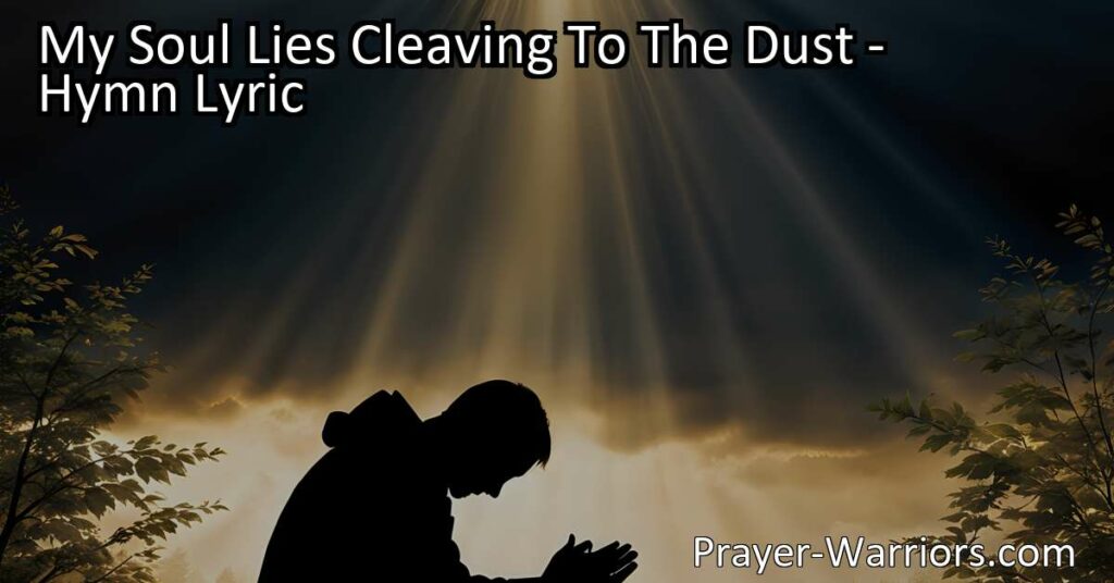Discover the profound yearning for spiritual renewal and divine intervention in the hymn "My Soul Lies Cleaving To The Dust." Explore the struggle between earthly desires and the longing for a deeper connection with God. Surrender