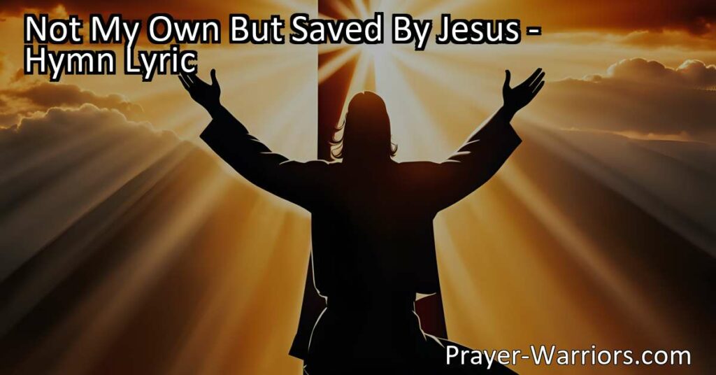 Discover your true purpose and identity in Christ with "Not My Own But Saved By Jesus." Find fulfillment by belonging to something greater than yourself. Surrender control and serve joyfully for His glory.