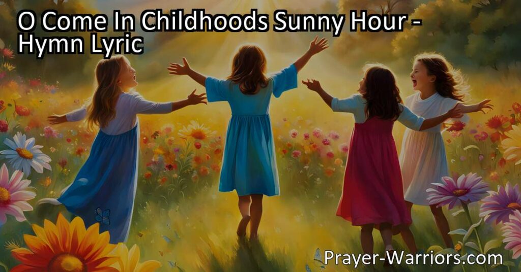 "O Come In Childhood's Sunny Hour: Seek Your Savior's Face. Find grace