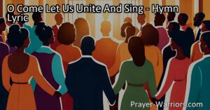 "Experience the power of unity and worship: O Come let us unite and sing together