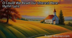 Discover the profound joy and celestial paradise that awaits us in the hymn "O Could We Read Our Interest Here." Explore the blessings of Jesus and envision a life filled with unending bliss and the radiant love of the heavens.