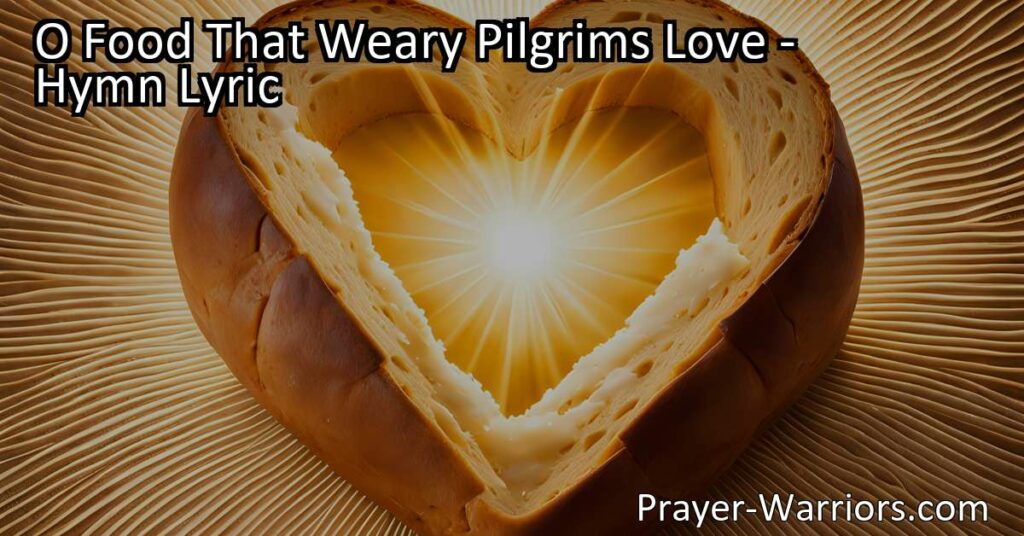 Discover the nourishment your weary soul craves with "O Food That Weary Pilgrims Love." Experience the divine solace and fulfillment that can be found in this hymn