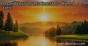 Discover the unwavering love of God in "O Lord Your Love Is Constant." Reflect on His faithfulness throughout generations and find comfort in His unchanging nature. Experience the reassurance and strength His constant love provides.