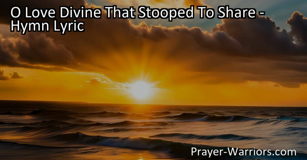 Discover the healing power of love in "O Love Divine That Stooped To Share". Find solace