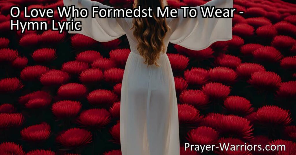 Experience the Divine Love of God: "O Love Who Formedst Me To Wear" explores the boundless love of God and invites us to surrender ourselves completely to Him. Surrender to the Love that created you.