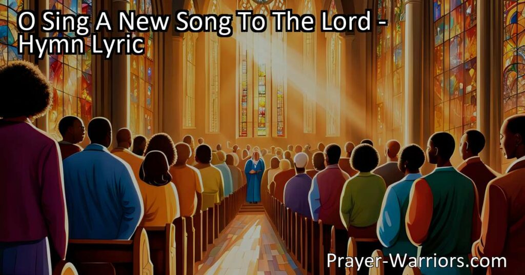 Sing a new song to the Lord! This hymn teaches us the importance of gratitude