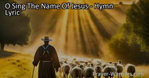 O Sing The Name Of Jesus: Lighting Up the Way with Love - Sing joyful hymns praises Jesus