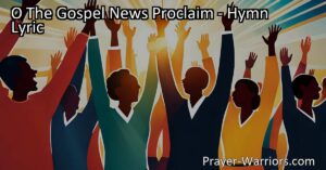 Discover the power of spreading the good news through song with "O The Gospel News Proclaim." Dive into the profound truths of this hymn and embrace the responsibility of sharing the message of Jesus in song for all to hear.