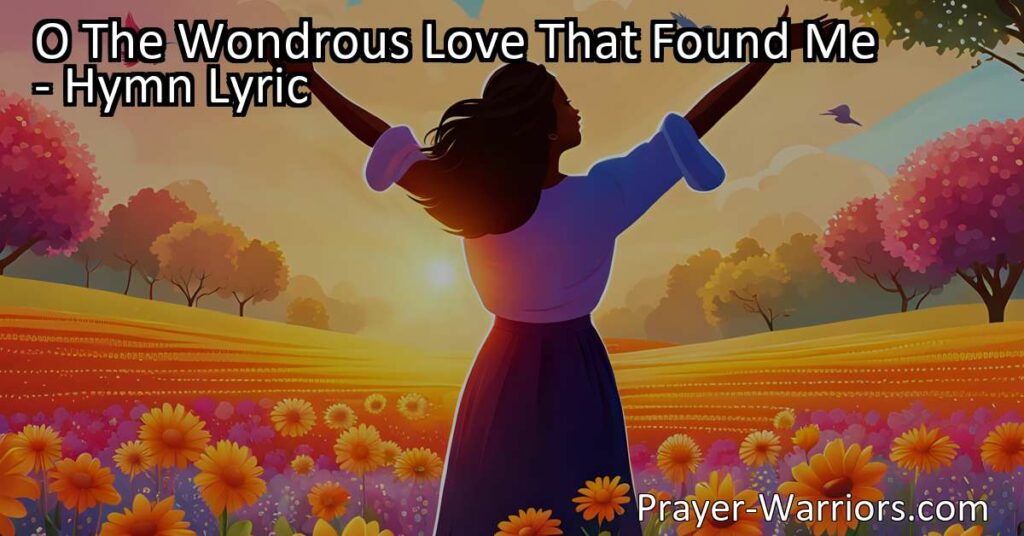 Discover the profound love that found the author in "O The Wondrous Love That Found Me". Experience the joy of salvation and the power of God's reaching love. Join in celebrating the transformative love that brings peace