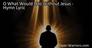 Discover the profound meaning behind the hymn "O What Would I Do Without Jesus." Explore the universal human need for Jesus in our lives and the comfort