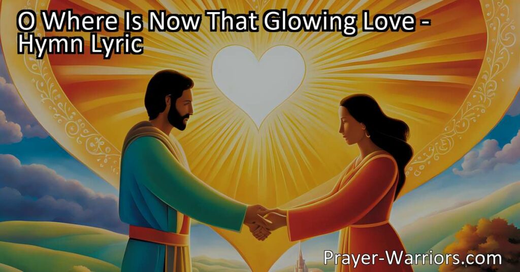 Rediscovering our love for God: Where is now that glowing love? Find your way back to God's embrace