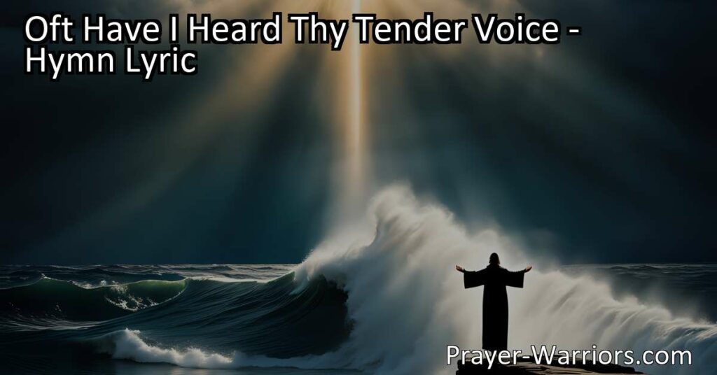 Discover the inner struggle of following faith in "Oft Have I Heard Thy Tender Voice." Trust in the Lord's calling