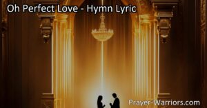 Discover the eternal bond of unending love in the hymn "Oh Perfect Love." Unlock the power of divine love and find guidance for your own relationships. Embrace a love that knows no boundaries.