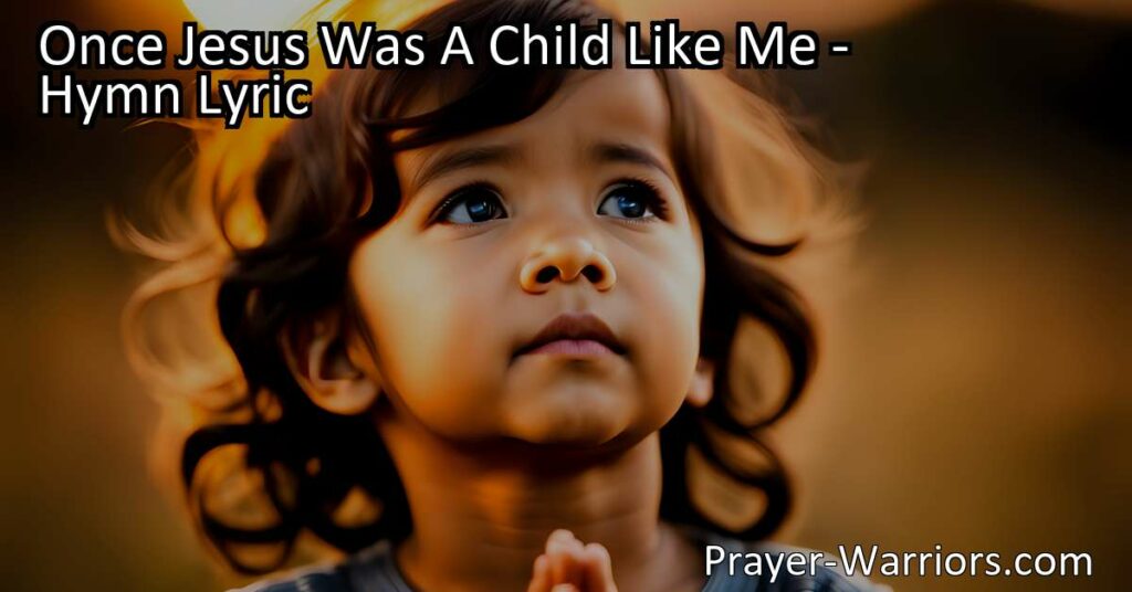 Discover the relatability of Jesus' childhood in the hymn "Once Jesus Was A Child Like Me." Explore His kindness