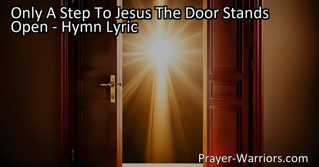 Take the Step to Jesus and Find Salvation: Embrace the Open Door for Eternal Life. Find Rest