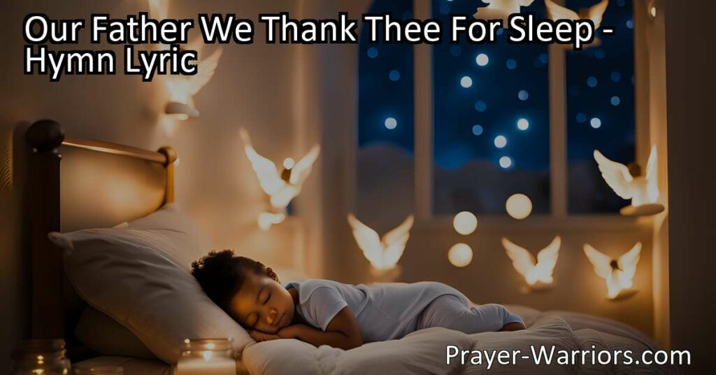 Embrace the blessings of rest and gratitude with "Our Father We Thank Thee For Sleep." Discover the significance of sleep and express gratitude for the care and love of our Heavenly Father.