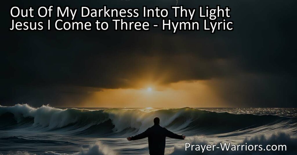 Out Of My Darkness Into Thy Light: Jesus