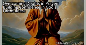 Discover practical ways to overcome doubts in prayer and build confidence in God's faithfulness. Reflect on past experiences